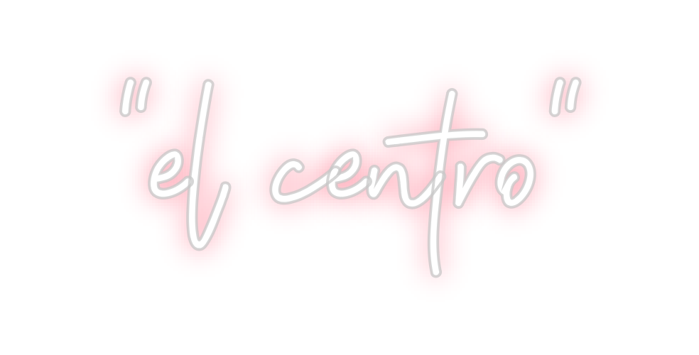 Neon personalizado: "el centro"