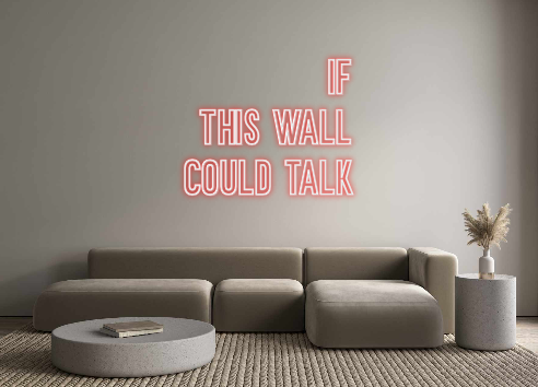 Neon personalizado: IF 
THIS WAL...
