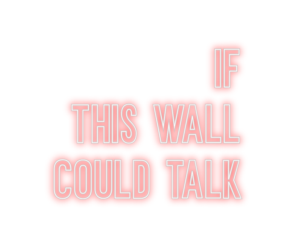 Neon personalizado: IF 
THIS WAL...