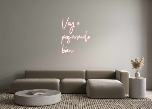 Neon personalizado: Voy a
pasárm...