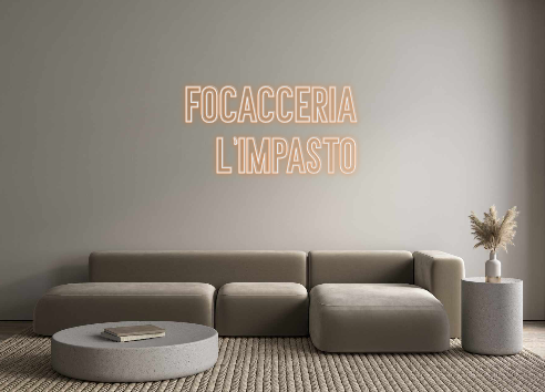 Neon personalizado: FOCACCERIA
L...