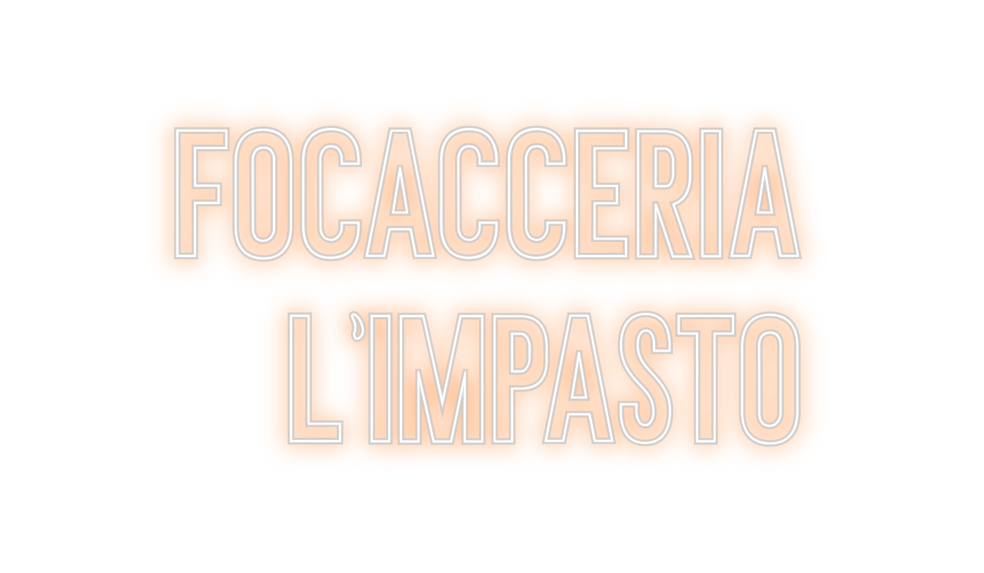 Neon personalizado: FOCACCERIA
L...