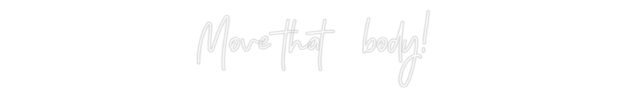 Neon personalizado: Move that body!