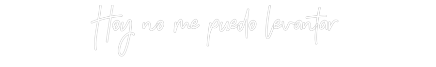 Neon personalizado: Hoy no me pue...