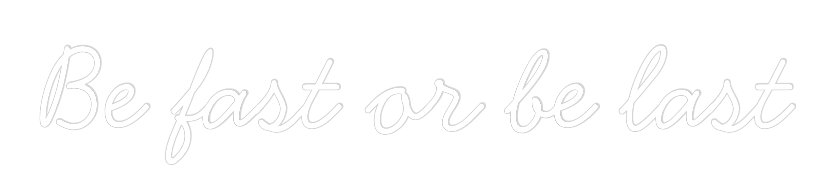 Neon personalizado: Be fast or be...