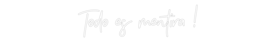 Neon personalizado: Todo es menti...