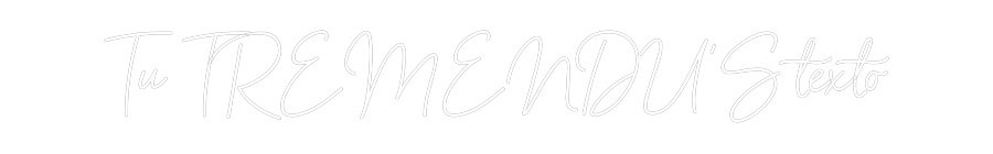 Neon personalizado: Tu TREMENDU'S...