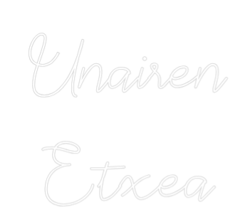 Neon personalizado: Unairen
Etxea