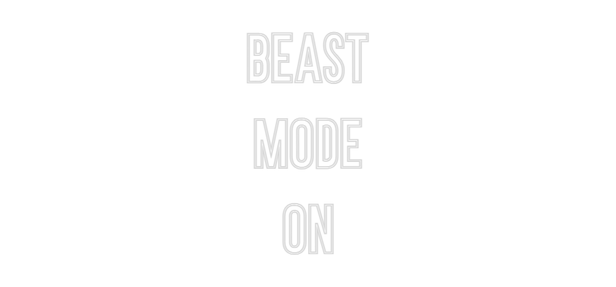 Neon personalizado: BEAST
MODE
ON
