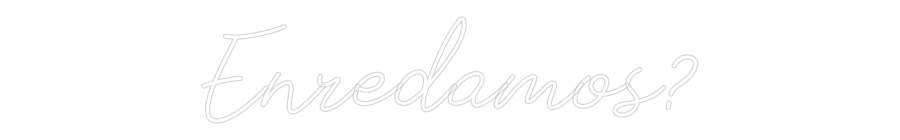 Neon personalizado: Enredamos?