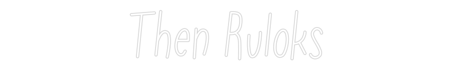Neon personalizado: Then Ruloks