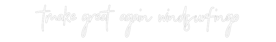Neon personalizado:  tmake great ...