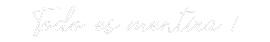 Neon personalizado: Todo es menti...