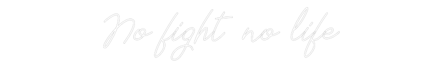 Neon personalizado: No fight no l...
