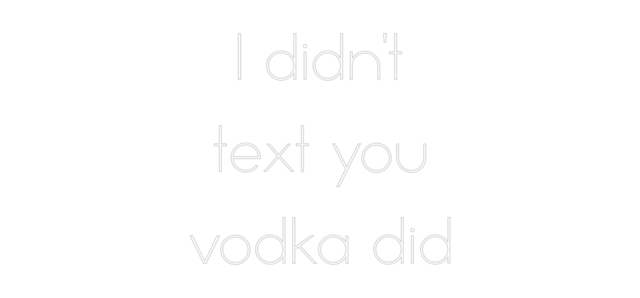 Neon personalizado: I didn't
tex...