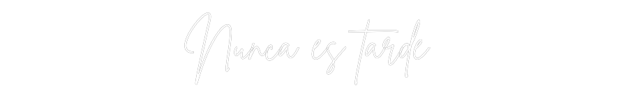 Neon personalizado: Nunca es tarde