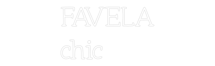 Neon personalizado: FAVELA
chic