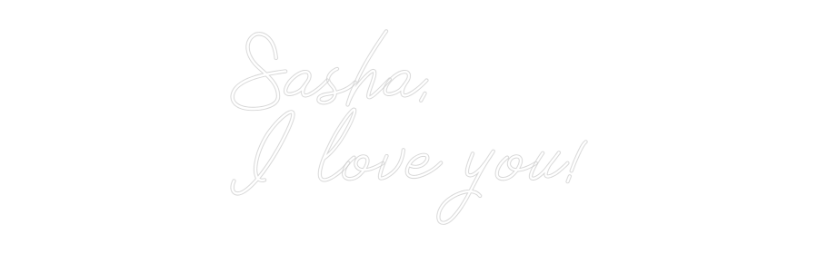 Neon personalizado: Sasha,
I lov...