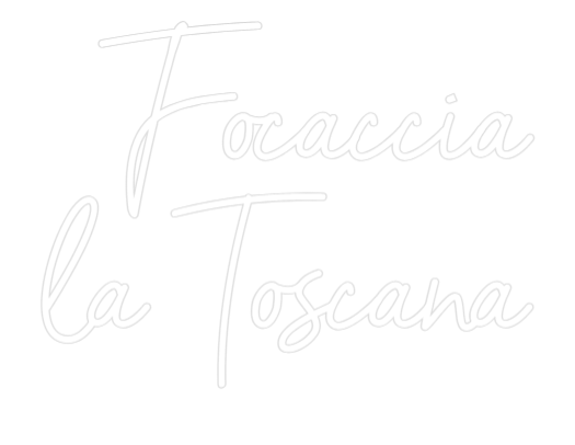 Neon personalizado: Focaccia
la ...