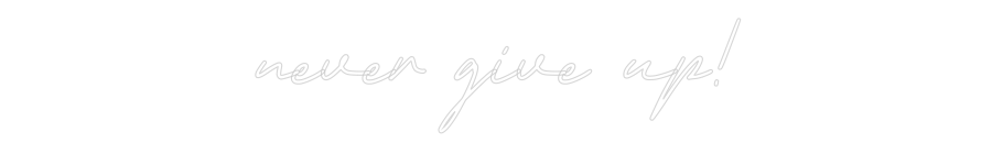 Neon personalizado: never give up!
