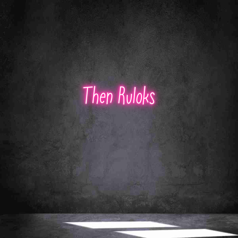 Neon personalizado: Then Ruloks