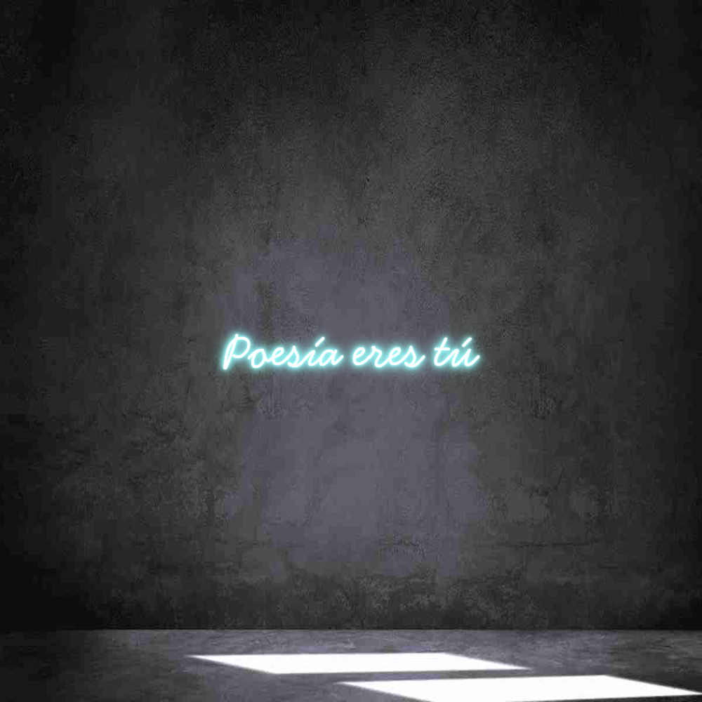 Neon personalizado: 
Poesía eres...