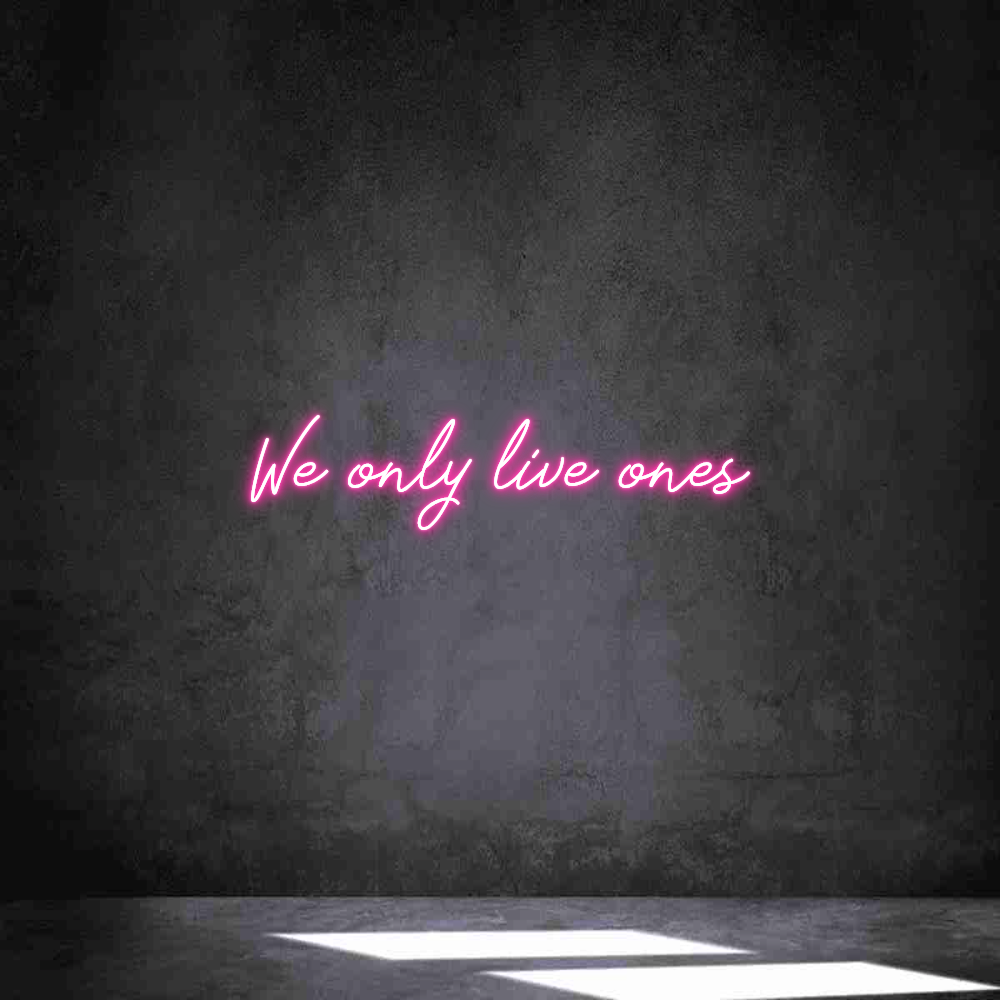 Neon personalizado: We only live ...