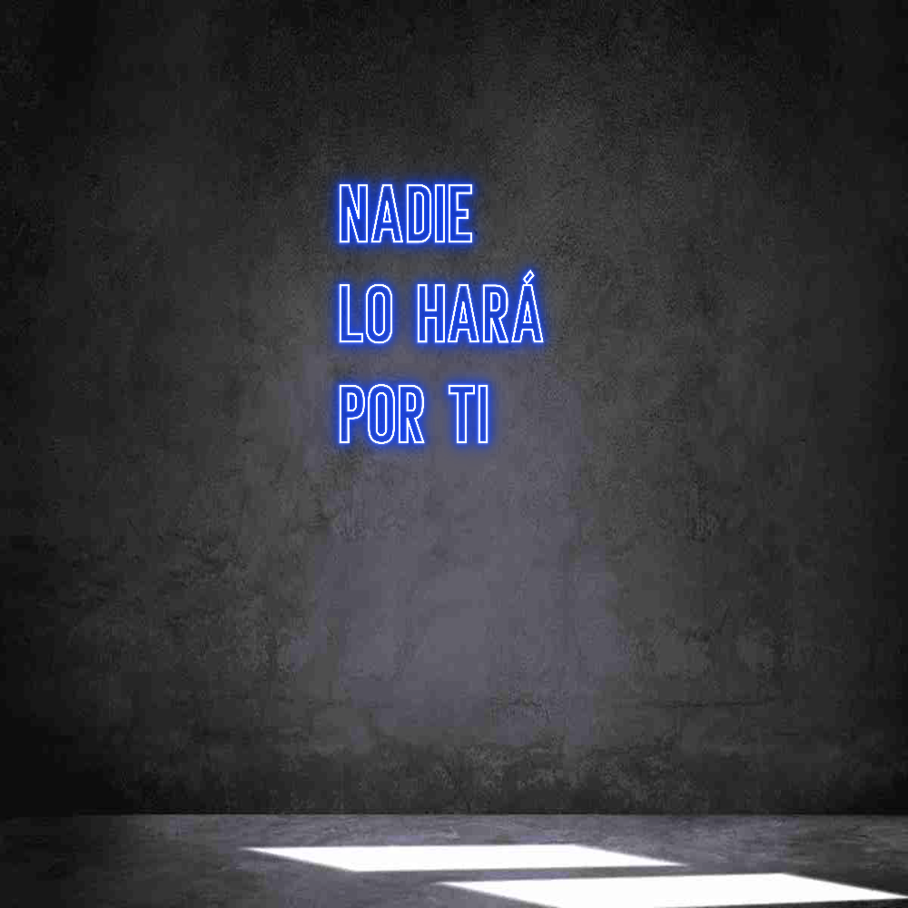 Neon personalizado: NADIE
LO HAR...