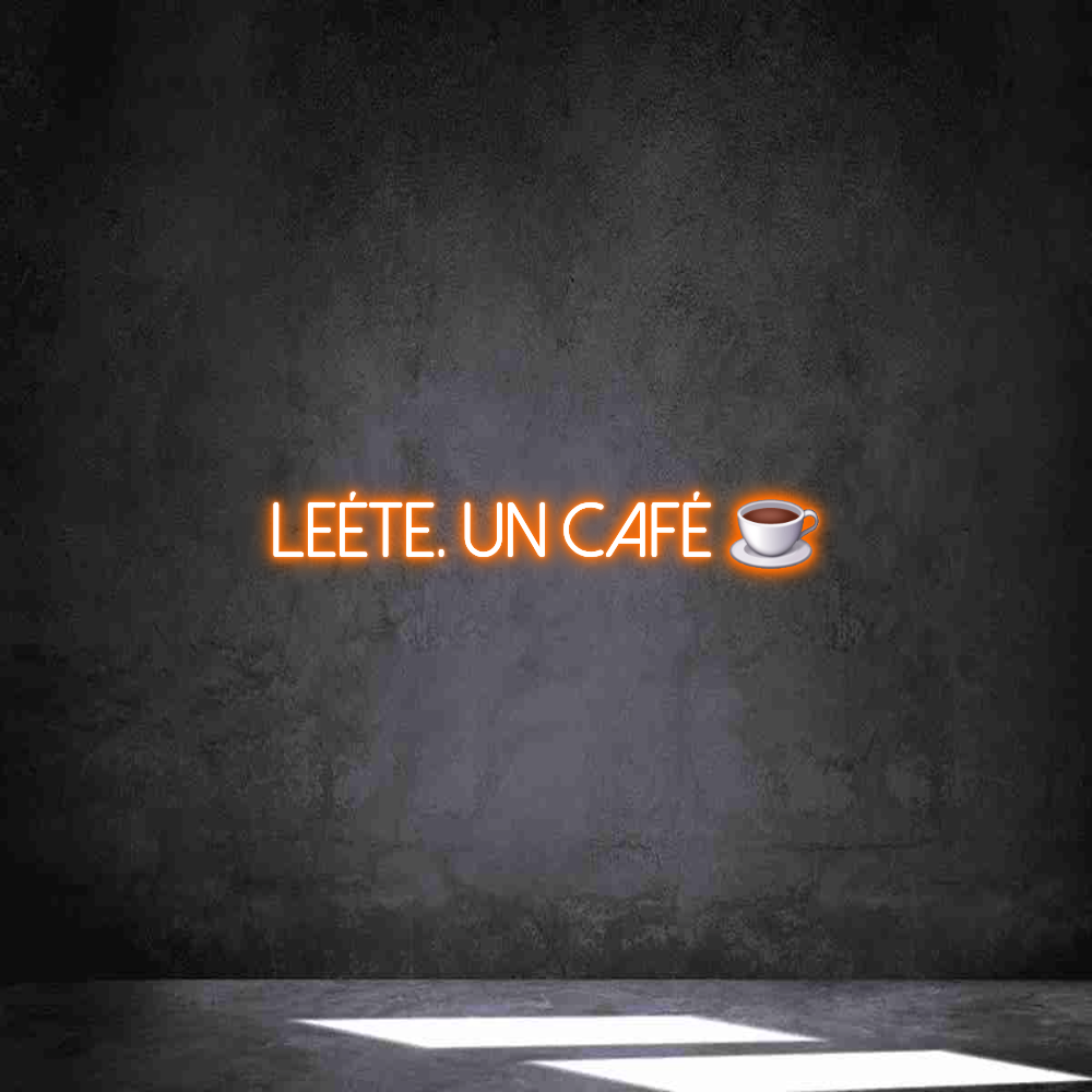 Neon personalizado: LEÉTE. UN CAF...
