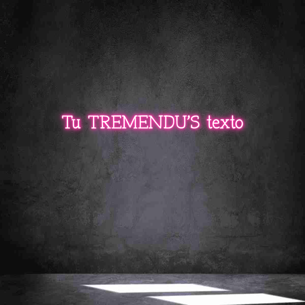 Neon personalizado: Tu TREMENDU'S...