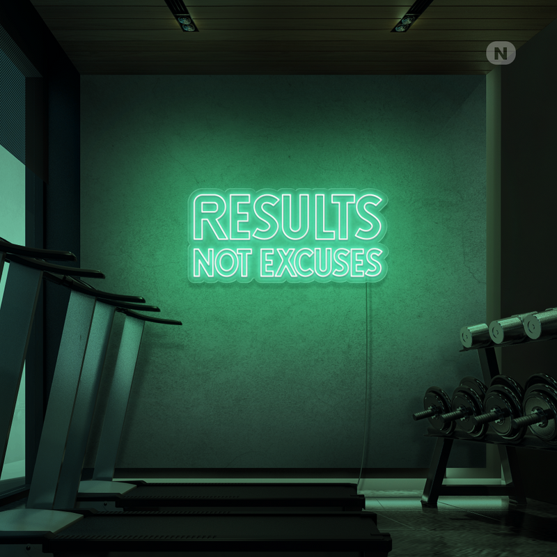 Cartel neon Results not excuses